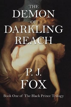 The Demon of Darkling Reach P J Fox 9780990476221