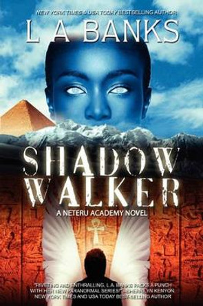 Shadow Walker: Neteru Academy Books L A Banks 9781456537432