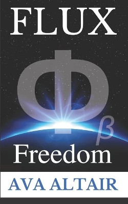 Flux: Freedom Ava Altair 9781523268863