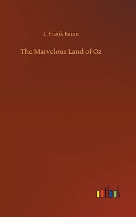 The Marvelous Land of Oz L Frank Baum 9783734073090