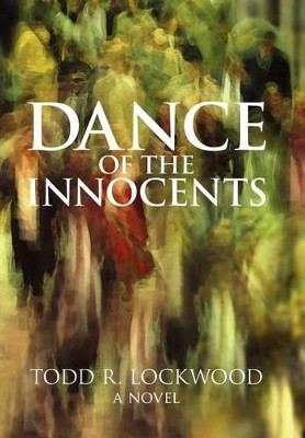Dance of the Innocents Todd R Lockwood 9781462011841