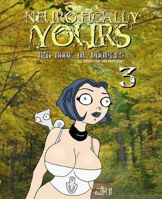 Neurotically Yours: Big Book of Doodles 3 Jonathan Ian Mathers 9781456540685