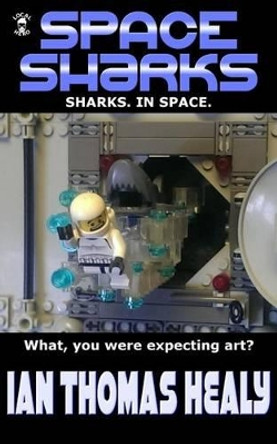 Space Sharks Ian Thomas Healy 9780692381991