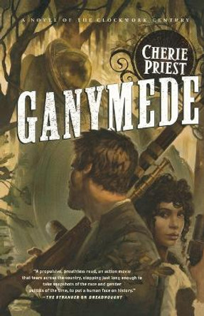 Ganymede: The Clockwork Century 3 Cherie Priest 9780765329462