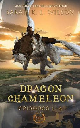 Dragon Chameleon: Episodes 1-4 Sarah K L Wilson 9780987850249