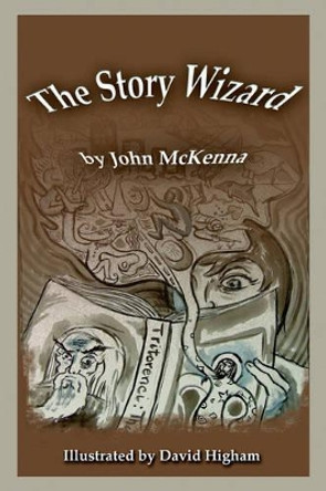 The Story Wizard Dr John McKenna 9780595409983