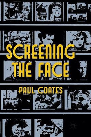 Screening the Face P. Coates 9781349334650