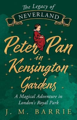 Peter Pan In Kensington Gardens. by Sir J. M. Barrie