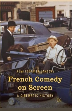 French Comedy on Screen: A Cinematic History R. Lanzoni 9781349341436