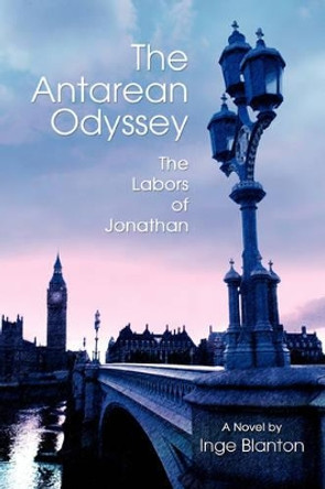 The Antarean Odyssey: The Labors of Jonathan Inge Blanton 9780595412198