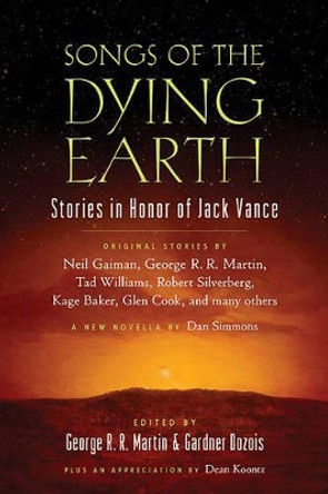 Songs of the Dying Earth: Short Stories in Honor of Jack Vance George R R Martin 9780765331090