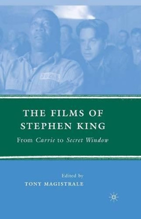 The Films of Stephen King: From Carrie to Secret Window T. Magistrale 9781349370726