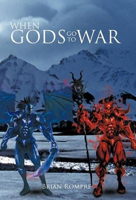 When Gods Go to War Brian Rompre 9781462018130