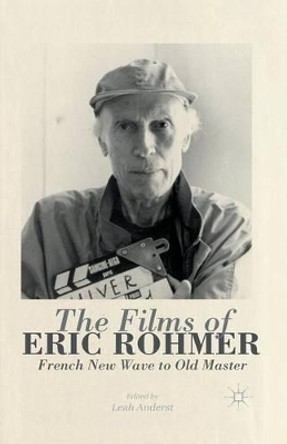 The Films of Eric Rohmer: French New Wave to Old Master L. Anderst 9781349436392
