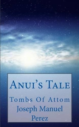 Anui's Tale by Joseph Manuel Perez