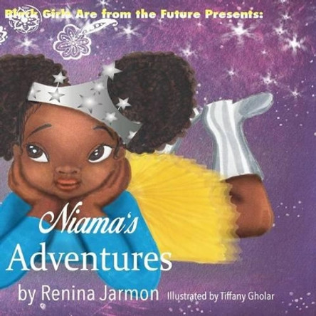 Niama's Adventures: Black Girls Are From the Future Presents: Tiffany Gholar 9780692811498