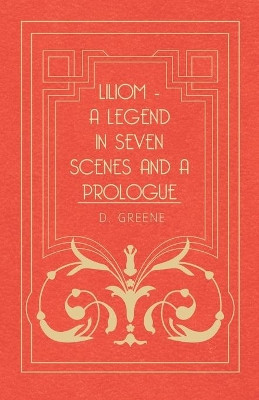 Liliom - A Legend In Seven Scenes And A Prologue by Franz Molnar