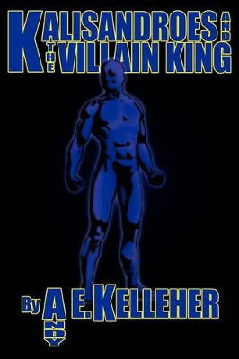 Kalisandroes And The Villain King Andy, E. Kelleher 9781425995553