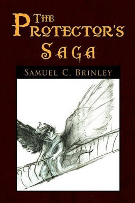 The Protector's Saga by Samuel C Brinley