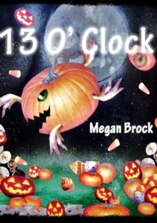 13 O' Clock Megan Brock 9781329263970