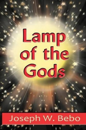 Lamp of the Gods Joseph W Bebo 9780981972466