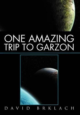 One Amazing Trip to Garzon David Brklach 9781465379122