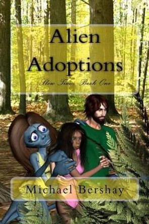 Alien Adoptions: Slow Time, Book One Michael Bershay 9781505722468