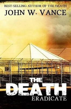 The Death: Eradicate John W Vance 9781505724066