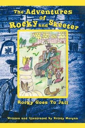 The Adventures of Rocky and Skeeter by Kristy Morgan