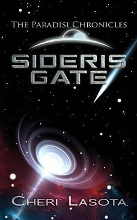 Sideris Gate: Paradisi Chronicles Cheri Lasota 9780985146344