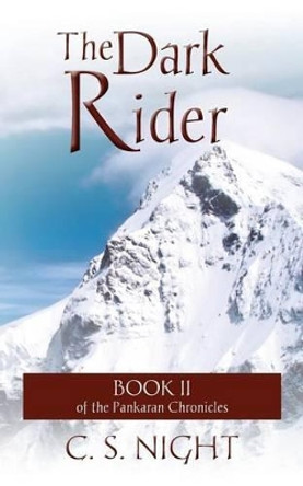 The Dark Rider: Book II of the Pankaran Chronicles C S Night 9781523304578