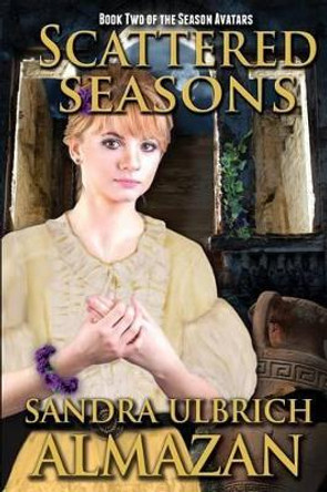 Scattered Seasons Sandra Ulbrich Almazan 9780692398869