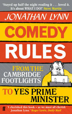 Comedy Rules: From the Cambridge Footlights to Yes, Prime Minister Jonathan Lynn 9780571277964