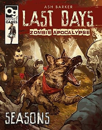 Last Days: Zombie Apocalypse: Seasons Ash Barker 9781472838841