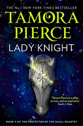 Lady Knight (The Protector of the Small Quartet, Book 4) Tamora Pierce 9780008304287