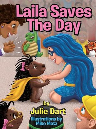 Laila Saves the Day Julie Dart 9780692843345