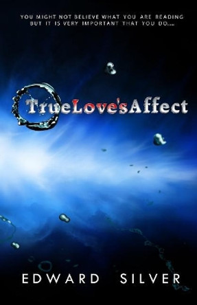 True Love's Affect Edward Silver 9780692843628