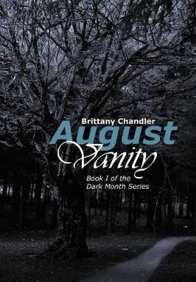 August Vanity: Book I of the Dark Month Series Brittany Chandler 9781465392657