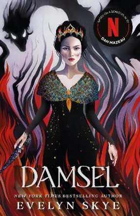 Damsel: A timeless feminist fantasy adventure soon to be a major Netflix film starring Millie Bobby Brown and Angela Bassett Evelyn Skye 9781399616386