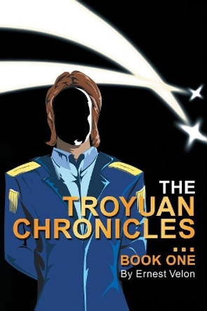 The Troyuan Chronicles Ernest Velon 9780595168156