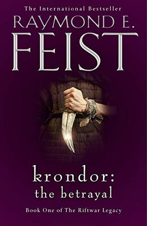 Krondor: The Betrayal (The Riftwar Legacy, Book 1) Raymond E. Feist 9780008311254