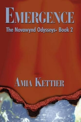 Emergence: The Novawynd Odysseys- Book 2 Amia Kettier 9781440104084