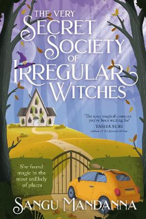 The Very Secret Society of Irregular Witches: the heartwarming and uplifting magical romance Sangu Mandanna 9781399709866