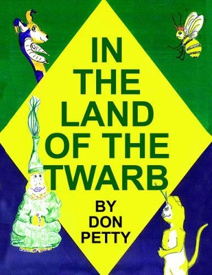 In the Land of the Twarb by DON PETTY