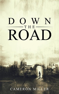 Down the Road by Cameron Miller