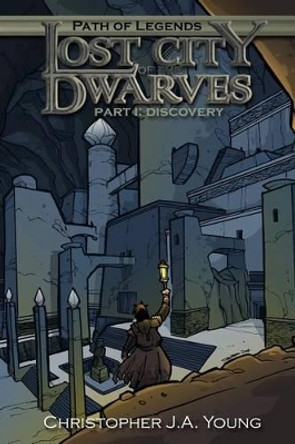 Lost City of the Dwarves: Part 1: Discovery Travis Hanson 9780988097902