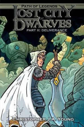 Lost City of the Dwarves II: Part 2: Deliverance Christopher J a Young 9780988097964