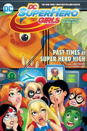 DC Super Hero Girls: Past Times at Super Hero High Shea Fontana 9781401273835