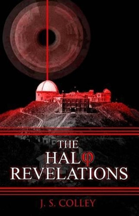 The Halo Revelations J S Colley 9780985251512