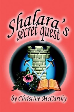 Shalara's Secret Quest Christine McCarthy 9781418475451